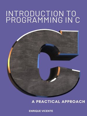 cover image of Introduction to C Programming, a Practical Approach